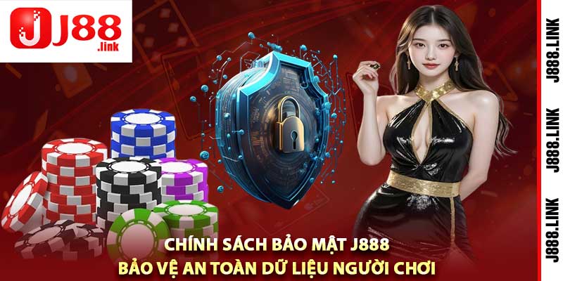 Chính Sách Bảo Mật J888